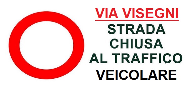 AVVISO DALLE ORE 08.00 DI LUNEDI 20 LUGLIO 2020 FINO A TERMINE DEI LAVORI VIA VISEGNI RESTERA INTERDETTA AL TRAFFICO VEICOLARE. SARA POSSIBILE IL TRANSITO PEDONALE.